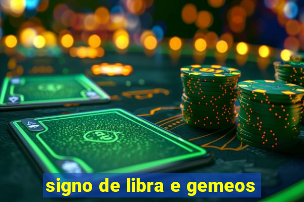 signo de libra e gemeos